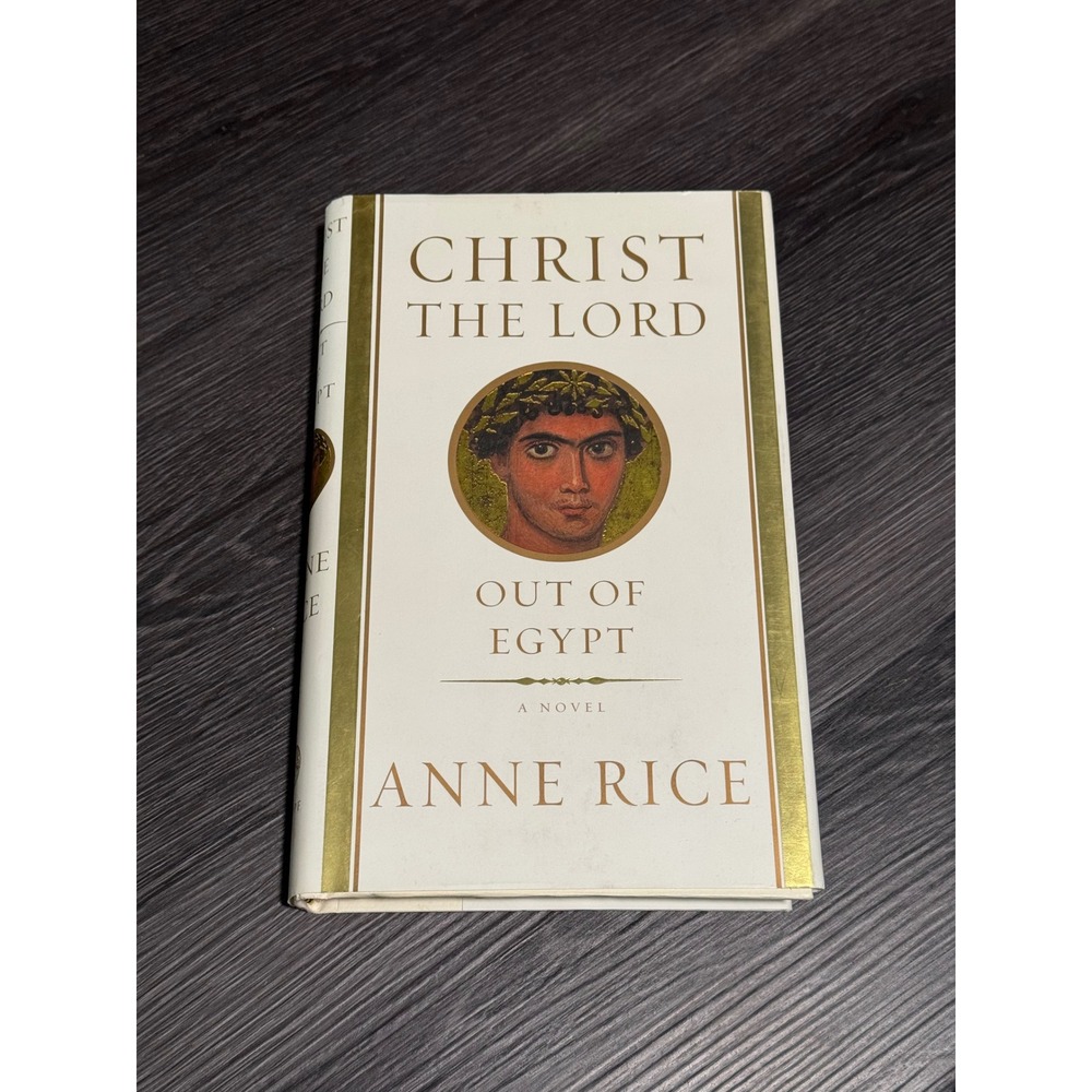 Anne Rice Christ the Lord Out of Egypt First Edition Hardcover 2005 Knopf Novel